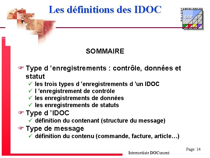 Les définitions des IDOC SOMMAIRE F Type d ’enregistrements : contrôle, données et statut