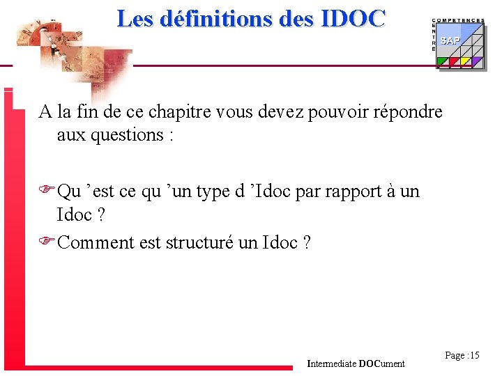 Les définitions des IDOC A la fin de ce chapitre vous devez pouvoir répondre