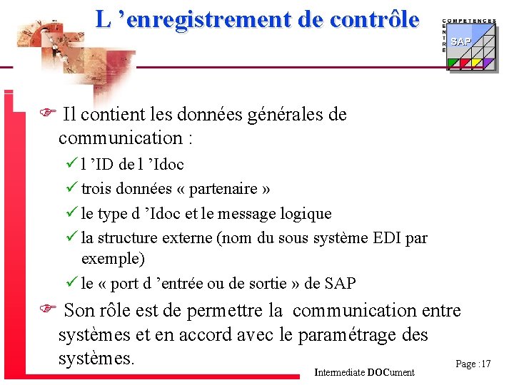 L ’enregistrement de contrôle F Il contient les données générales de communication : ü