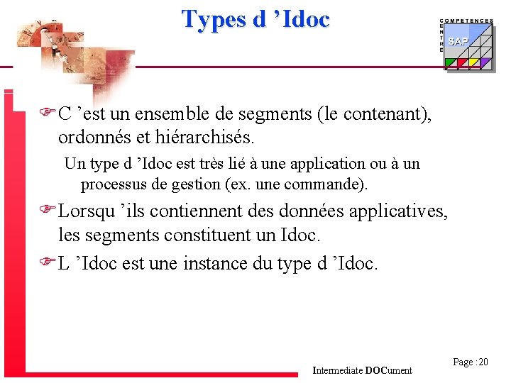 Types d ’Idoc FC ’est un ensemble de segments (le contenant), ordonnés et hiérarchisés.