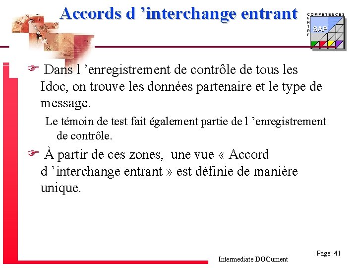 Accords d ’interchange entrant F Dans l ’enregistrement de contrôle de tous les Idoc,