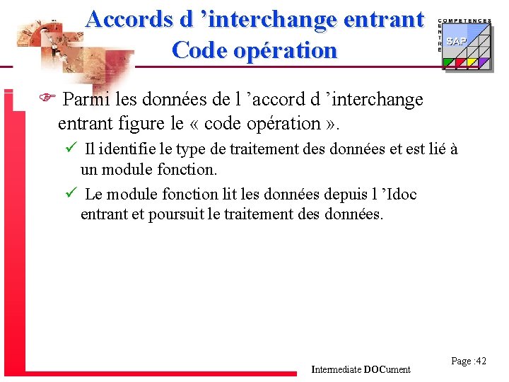 Accords d ’interchange entrant Code opération F Parmi les données de l ’accord d