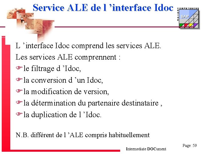 Service ALE de l ’interface Idoc L ’interface Idoc comprend les services ALE. Les