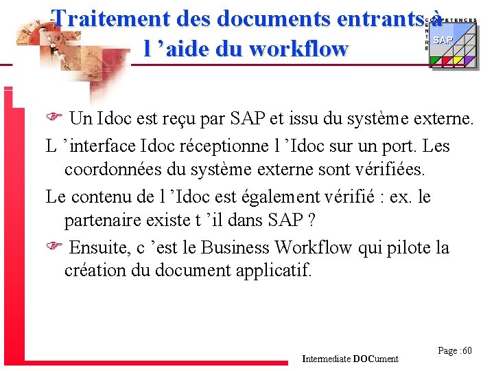 Traitement des documents entrants à l ’aide du workflow F Un Idoc est reçu