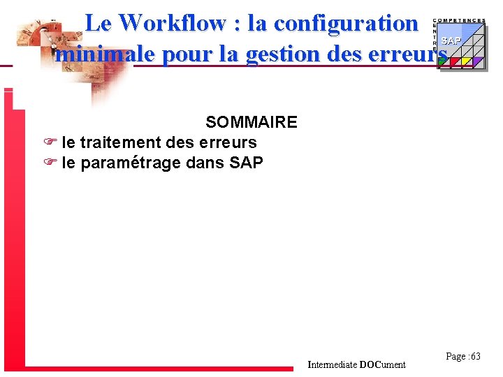 Le Workflow : la configuration minimale pour la gestion des erreurs SOMMAIRE F le