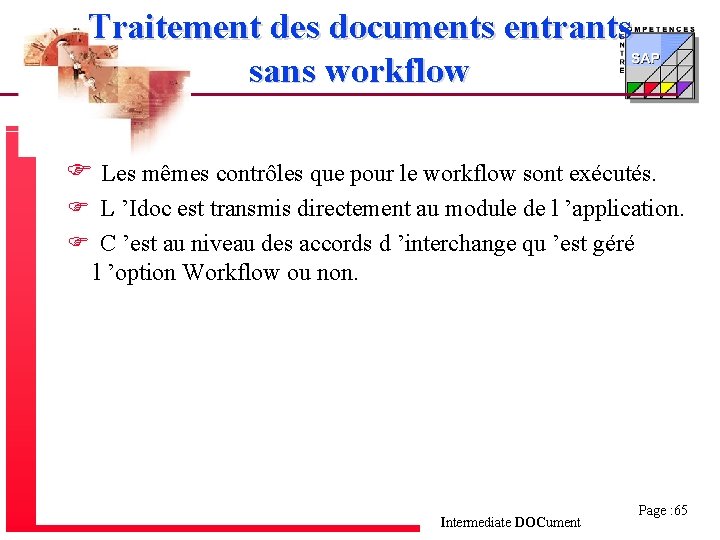 Traitement des documents entrants sans workflow F Les mêmes contrôles que pour le workflow