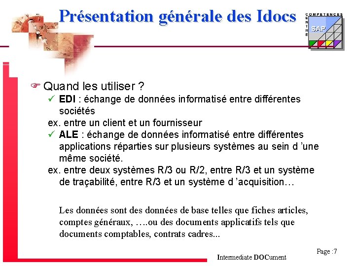 Présentation générale des Idocs F Quand les utiliser ? ü EDI : échange de