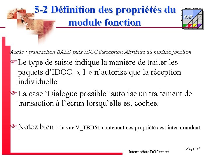 5 -2 Définition des propriétés du module fonction Accès : transaction BALD puis IDOCRéceptionAttributs