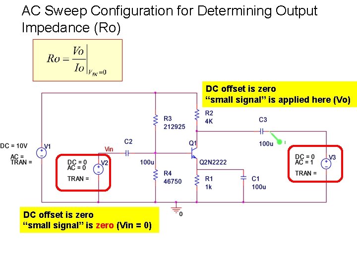 AC Sweep Configuration for Determining Output Impedance (Ro) DC offset is zero “small signal”