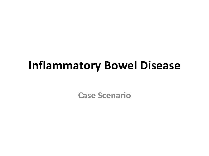 Inflammatory Bowel Disease Case Scenario 