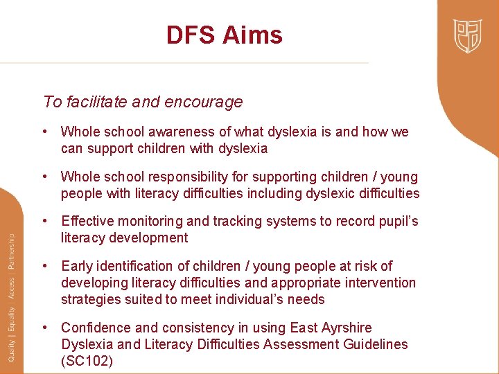 DFS Aims To facilitate and encourage • Whole school awareness of what dyslexia is