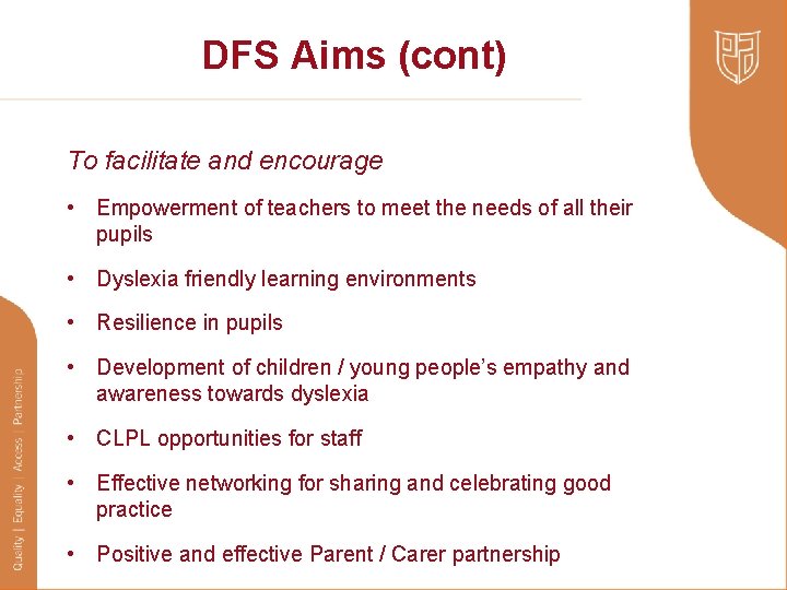 DFS Aims (cont) To facilitate and encourage • Empowerment of teachers to meet the