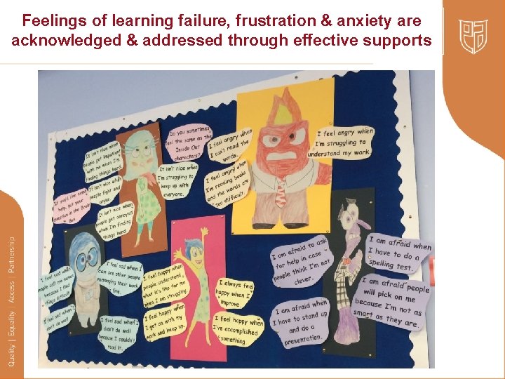 Feelings of learning failure, frustration & anxiety are acknowledged & addressed through effective supports