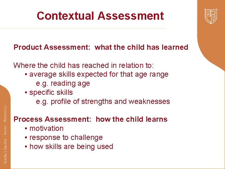 Contextual Assessment Product Assessment: what the child has learned Where the child has reached