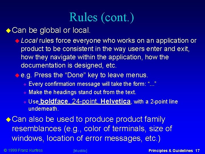 Rules (cont. ) Can be global or local. Local rules force everyone who works