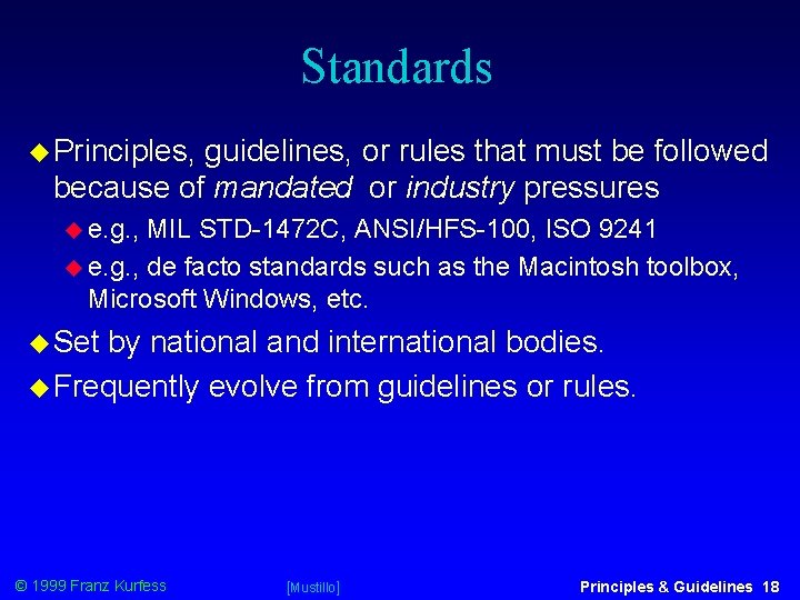 Standards Principles, guidelines, or rules that must be followed because of mandated or industry
