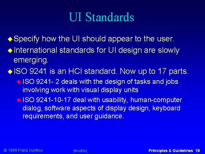 UI Standards Specify how the UI should appear to the user. International standards for