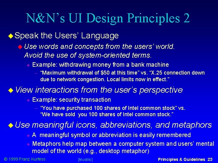 N&N’s UI Design Principles 2 Speak the Users’ Language Use words and concepts from