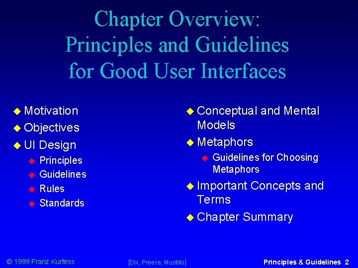Chapter Overview: Principles and Guidelines for Good User Interfaces Motivation Conceptual Objectives Models Metaphors