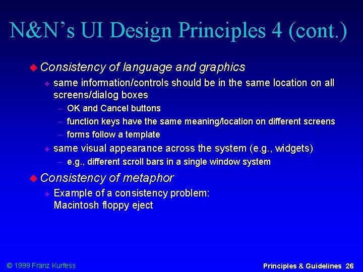 N&N’s UI Design Principles 4 (cont. ) Consistency of language and graphics same information/controls