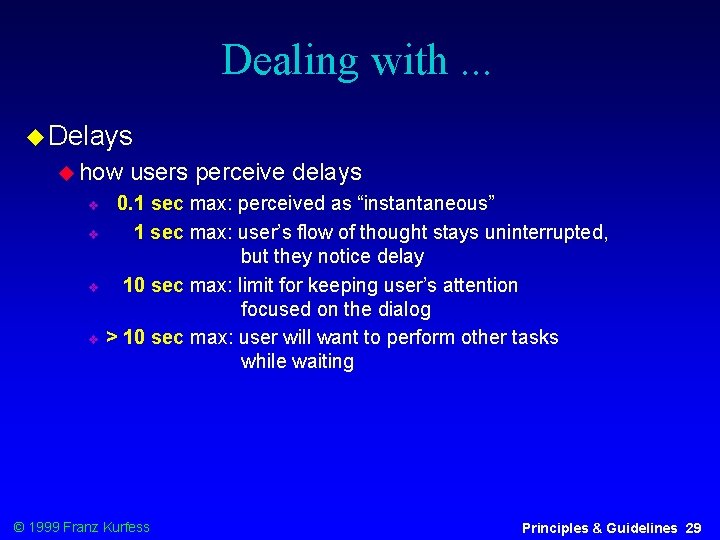 Dealing with. . . Delays how users perceive delays 0. 1 sec max: perceived