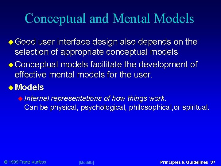 Conceptual and Mental Models Good user interface design also depends on the selection of