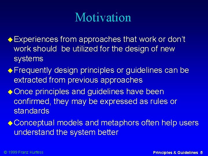 Motivation Experiences from approaches that work or don’t work should be utilized for the