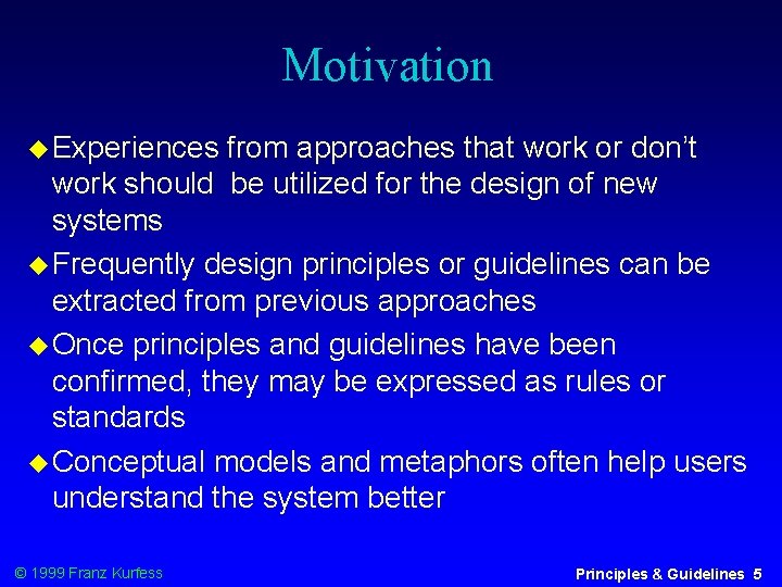 Motivation Experiences from approaches that work or don’t work should be utilized for the Motivation Experiences from approaches that work or don’t work should be utilized for the
