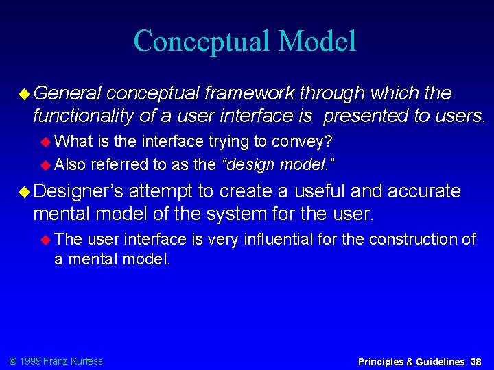 Conceptual Model General conceptual framework through which the functionality of a user interface is