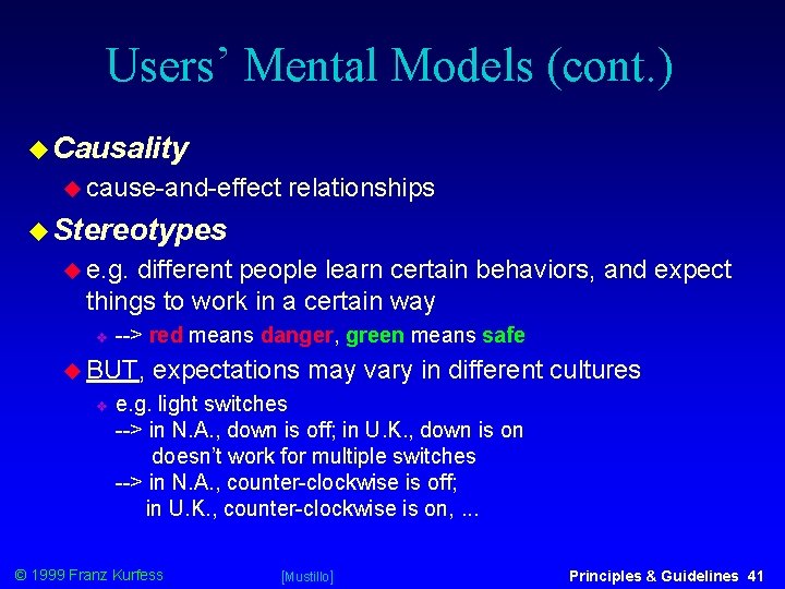 Users’ Mental Models (cont. ) Causality cause-and-effect relationships Stereotypes e. g. different people learn