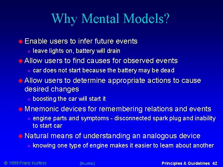 Why Mental Models? Enable leave lights on, battery will drain Allow users to infer