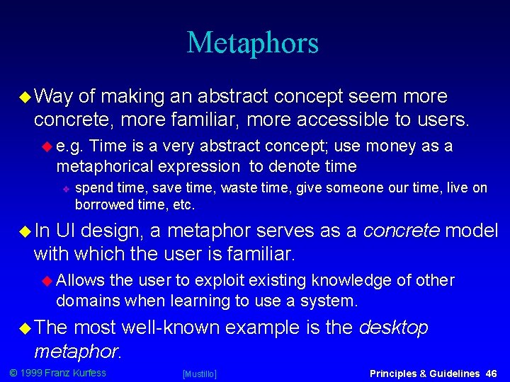 Metaphors Way of making an abstract concept seem more concrete, more familiar, more accessible