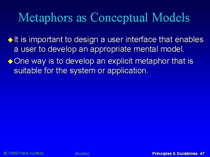 Metaphors as Conceptual Models It is important to design a user interface that enables