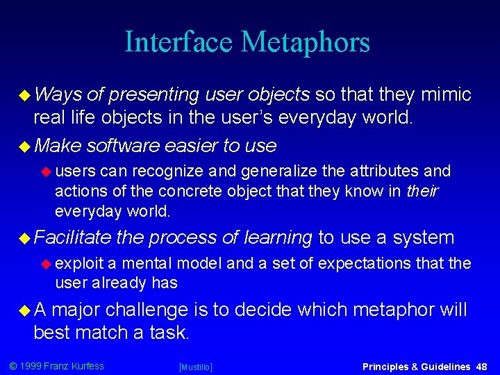 Interface Metaphors Ways of presenting user objects so that they mimic real life objects