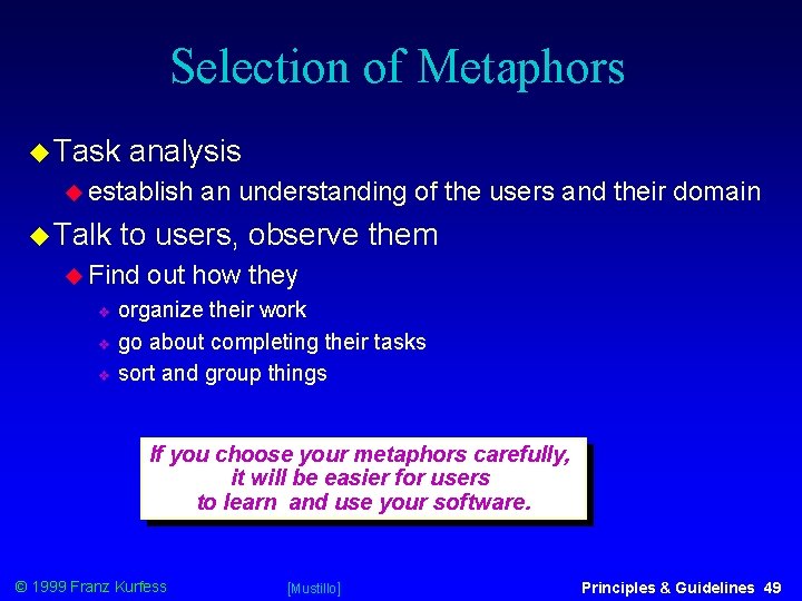 Selection of Metaphors Task analysis establish Talk an understanding of the users and their