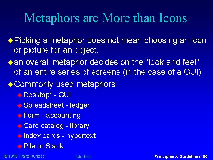Metaphors are More than Icons Picking a metaphor does not mean choosing an icon