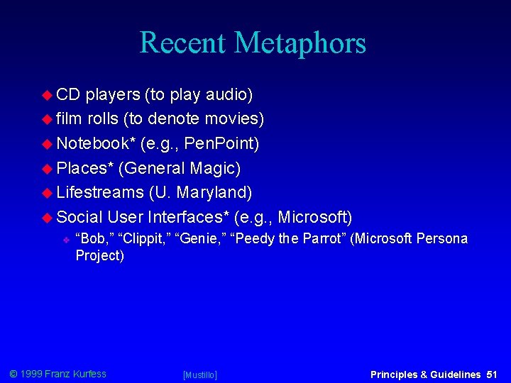 Recent Metaphors CD players (to play audio) film rolls (to denote movies) Notebook* (e.