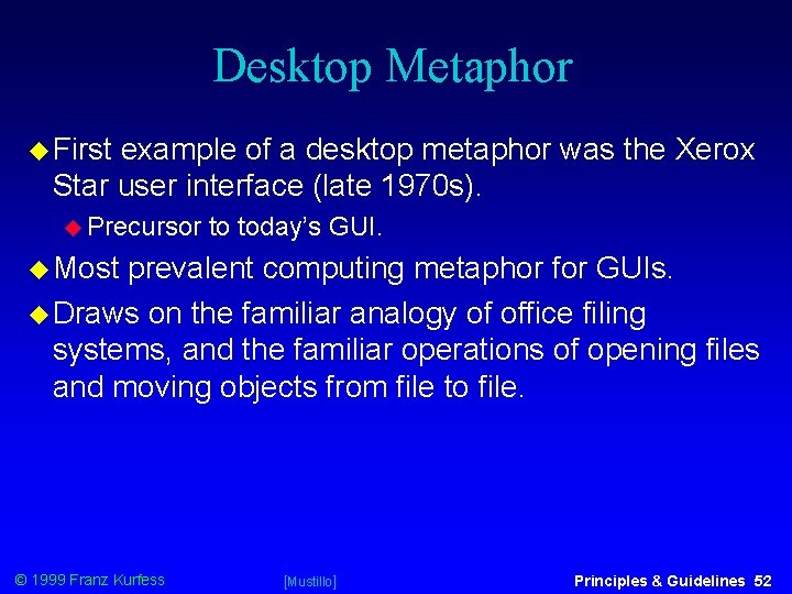 Desktop Metaphor First example of a desktop metaphor was the Xerox Star user interface