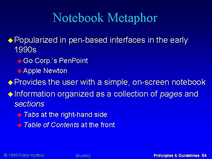 Notebook Metaphor Popularized in pen-based interfaces in the early 1990 s Go Corp. ’s