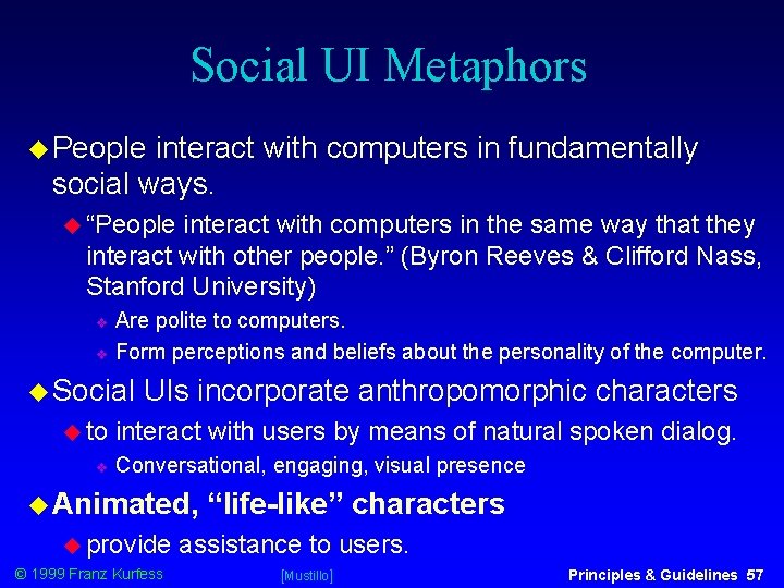 Social UI Metaphors People interact with computers in fundamentally social ways. “People interact with