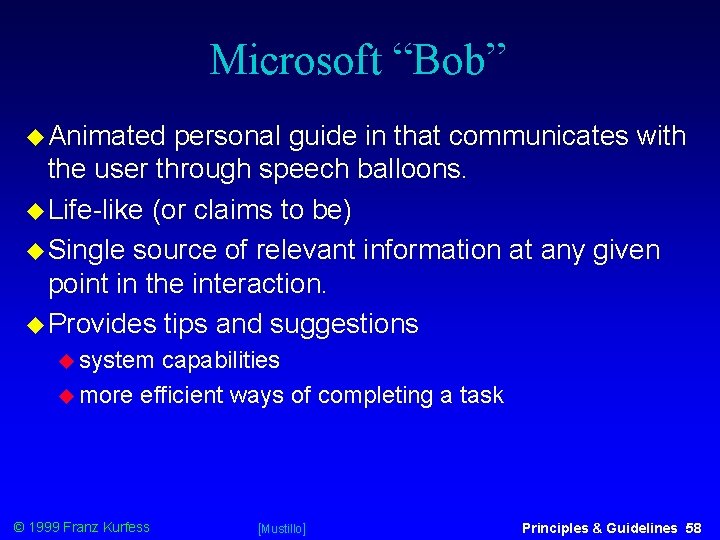 Microsoft “Bob” Animated personal guide in that communicates with the user through speech balloons.