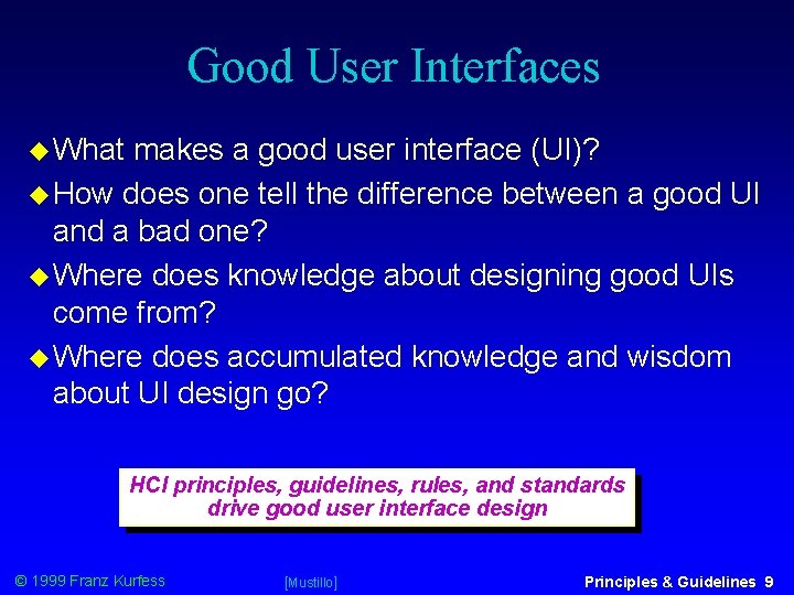 Good User Interfaces What makes a good user interface (UI)? How does one tell