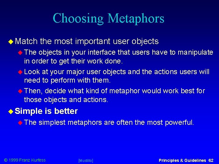 Choosing Metaphors Match the most important user objects The objects in your interface that