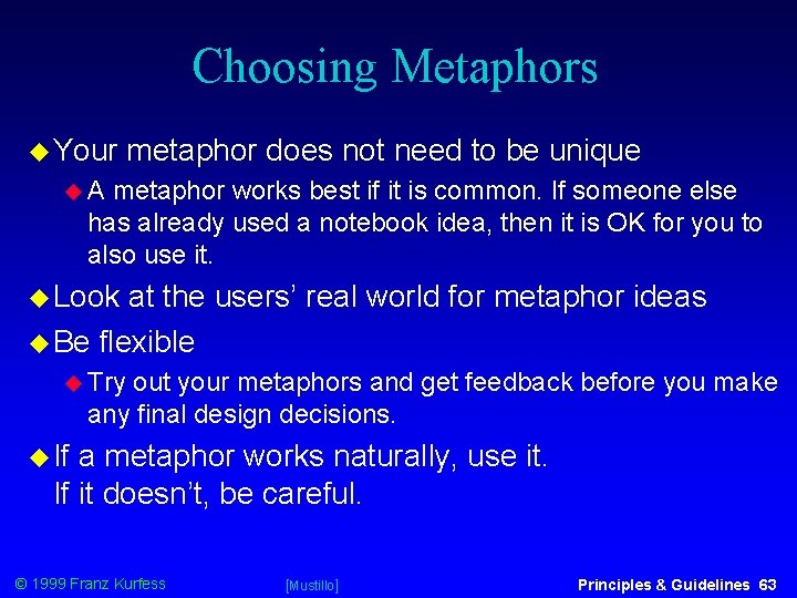 Choosing Metaphors Your metaphor does not need to be unique A metaphor works best