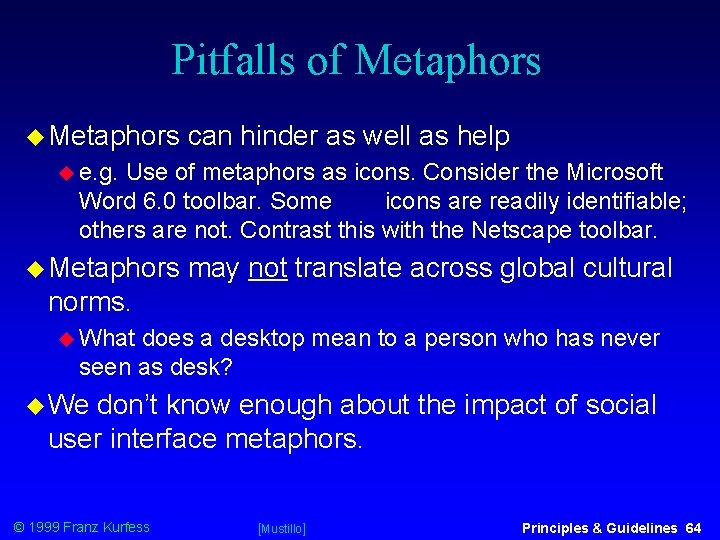 Pitfalls of Metaphors can hinder as well as help e. g. Use of metaphors