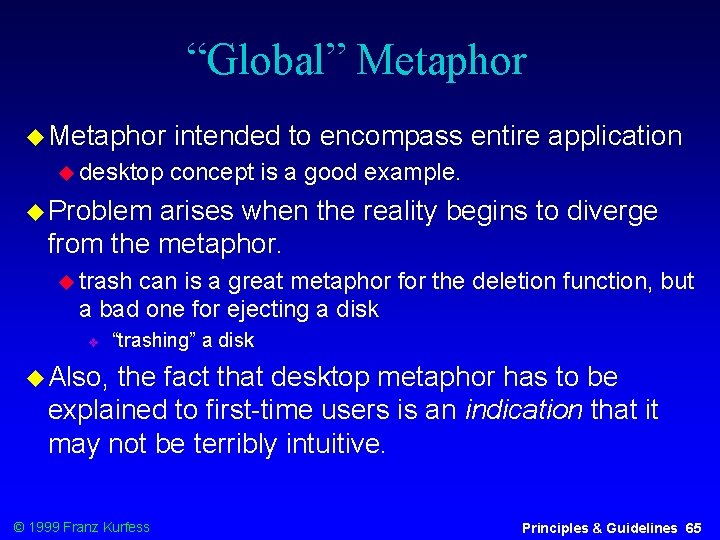 “Global” Metaphor desktop intended to encompass entire application concept is a good example. Problem