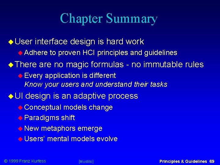 Chapter Summary User interface design is hard work Adhere There to proven HCI principles
