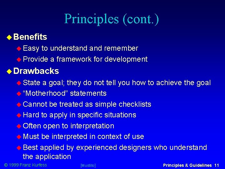 Principles (cont. ) Benefits Easy to understand remember Provide a framework for development Drawbacks