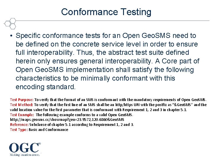 Conformance Testing • Specific conformance tests for an Open Geo. SMS need to be