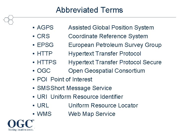 Abbreviated Terms • • • AGPS Assisted Global Position System CRS Coordinate Reference System